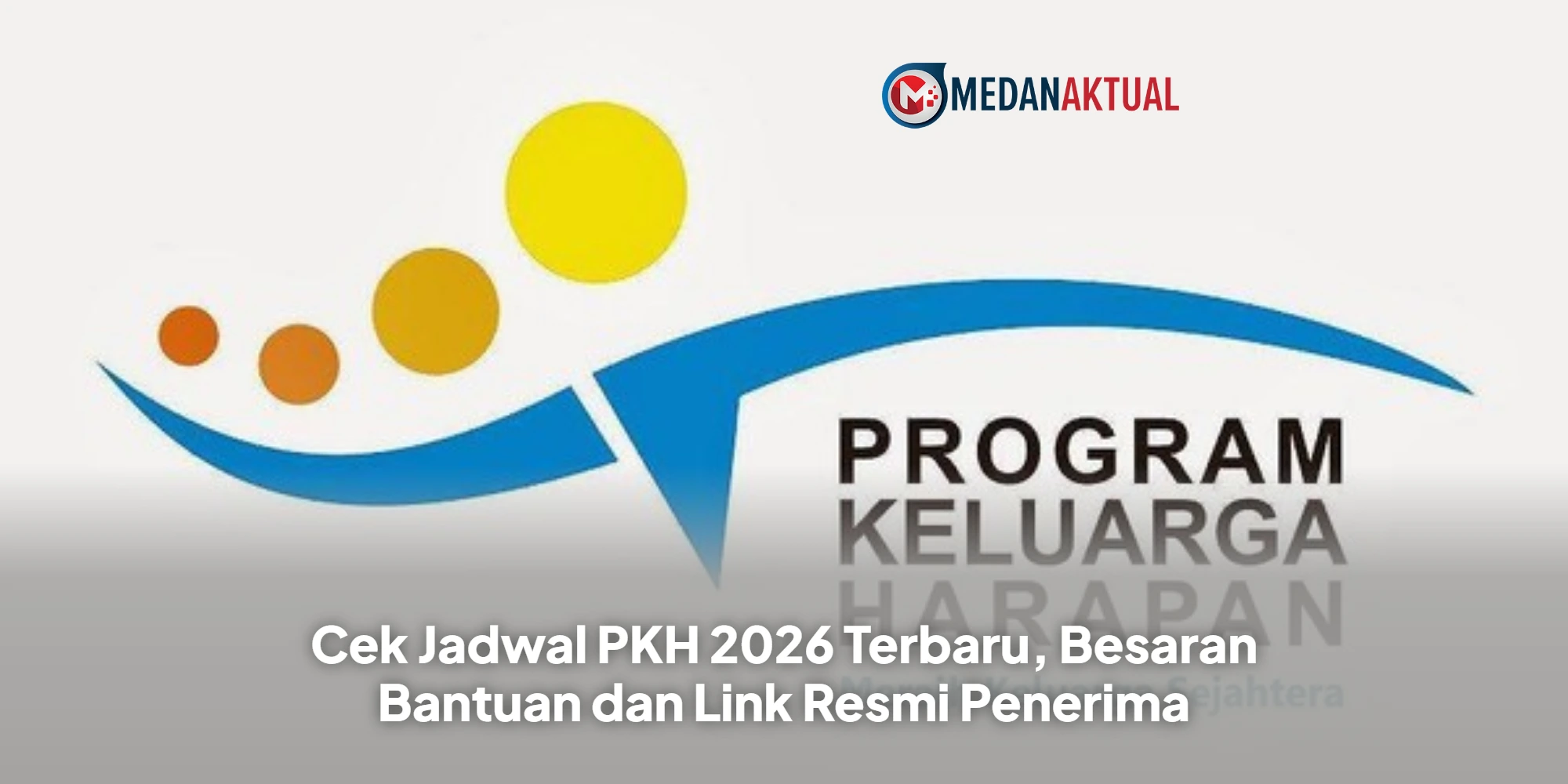 PKH 2026 Dibayar 4 Tahap, Ini Jadwal Cair Dan Nominal Per Kategori