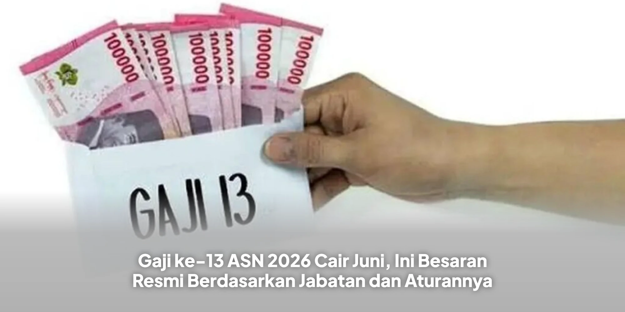 Gaji Ke-13 ASN Cair Juni 2026, Siapa Terima Utuh dan Siapa Lebih Kecil?