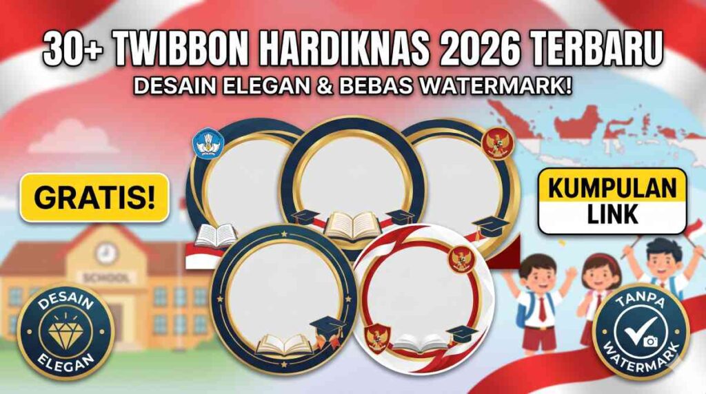 51 Twibbon Hardiknas 2026 Gratis Siap Pakai, Sekali Unggah Langsung Ramaikan 2 Mei