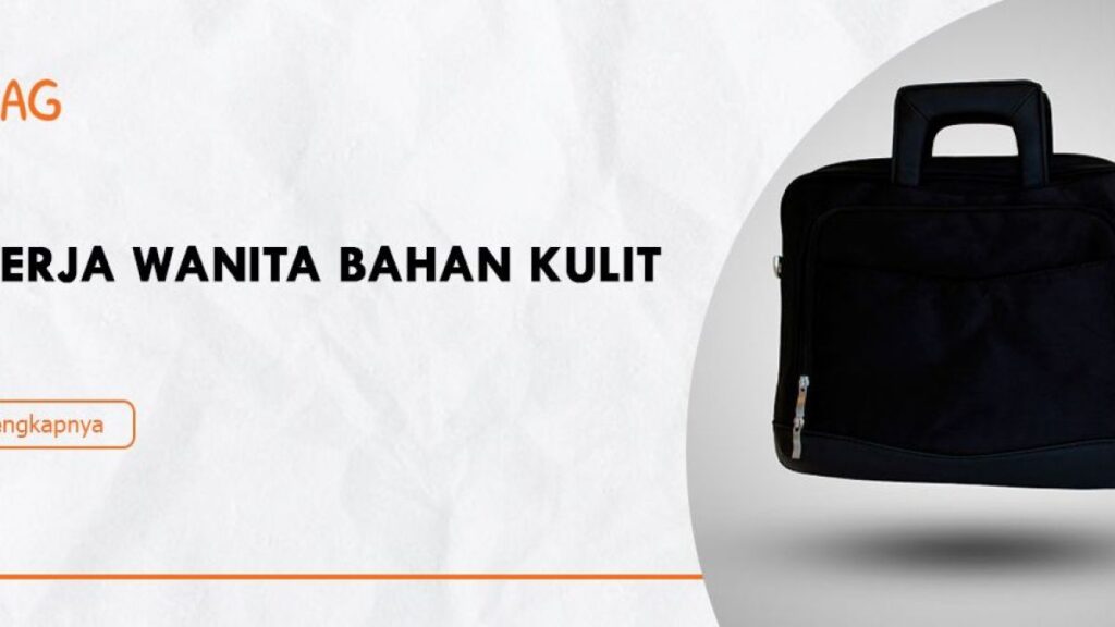 Tas Kerja Kulit vs Kanvas, Pilihan yang Paling Masuk Akal untuk Kantor